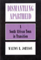 Dismantling Apartheid: A South African Town in Transition (Anthropology of Contemporary Issues) 0801499925 Book Cover