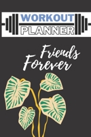 workout planner friends forever: workout planner / schedule unique design for woman (6×9-75 pages), contains 48 weeks/for 1 year , gift for friends , friendship goals , friendship day 2021 , ect B0991DQ9XF Book Cover