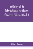 The history of the Reformation of the Church of England (Volume I) Part II. 9353977460 Book Cover