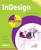 InDesign in easy steps: Covers Versions CS3, CS4, and CS5 1840784148 Book Cover