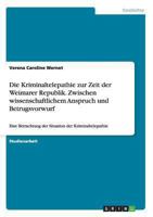 Die Kriminaltelepathie zur Zeit der Weimarer Republik. Zwischen wissenschaftlichem Anspruch und Betrugsvorwurf: Eine Betrachtung der Situation der Kriminaltelepathie 3656517487 Book Cover