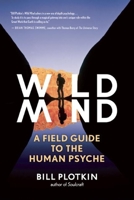 Wild Mind: A Field Guide to the Human Psyche 1608681785 Book Cover