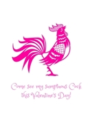Come See My Sumptuous Cock This Valentine's Day!: Dirty Funny Valentine's Day Gift Notebook For Couples 1660253020 Book Cover