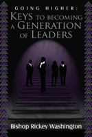 Going Higher: Keys to Becoming a Generation of Leaders 0981569935 Book Cover