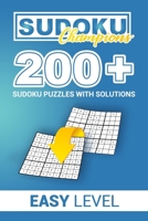 SUDOKU CHAMPIONS 200+ Sudoku Puzzles with solutions: EASY LEVEL FOR BEGINNERS B087SGSRJ6 Book Cover