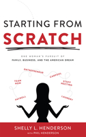 Starting From Scratch: One Woman's Pursuit Of Family, Business And The American Dream 1599328852 Book Cover