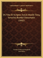 De Vita Et Scriptis Anicii Manlii Torq. Severini Boethii Dissertatio (1842) 1169412963 Book Cover