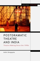 Postdramatic Theatre and India: Theatre-Making Since the 1990s 1350284394 Book Cover