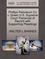 Phillips Petroleum Co v. Green U.S. Supreme Court Transcript of Record with Supporting Pleadings 1270317091 Book Cover