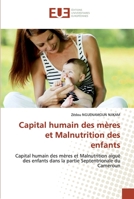 Capital humain des mères et Malnutrition des enfants: Capital humain des mères et Malnutrition aiguë des enfants dans la partie Septentrionale du Cameroun 6202532750 Book Cover