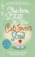 Chicken Soup for the Cat Lover's Soul: Stories of Feline Affection, Mystery and Charm 0757303323 Book Cover