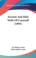 Ancient and Holy Wells of Cornwall 1015714404 Book Cover