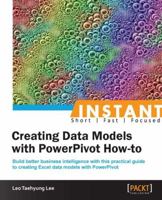 Instant Creating Data Models with PowerPivot How-to 1849689563 Book Cover
