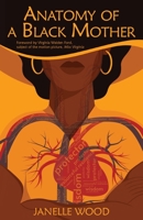 Anatomy of a Black Mother: The Education of Our Children — Our Responsibility, Our Right 1737171198 Book Cover