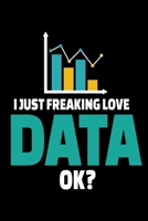 I Just Freaking Love Data OK: Dot Grid Page Notebook Gift For Computer Data Science Related People. 1675693293 Book Cover