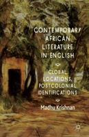 Contemporary African Literature in English: Global Locations, Postcolonial Identifications 1137378328 Book Cover