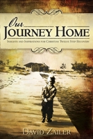 Our Journey Home: Insights and Inspirations for Christian Twelve Step Recovery 0615521312 Book Cover