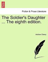 The Soldier's Daughter ... The eighth edition. 124153408X Book Cover