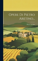 Opere Di Pietro Aretino... 1020531967 Book Cover