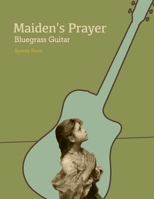 Maiden's Prayer Bluegrass Guitar: Speedy Beers School of Music B0C63YRZCH Book Cover