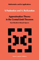 Approximation Theory in the Central Limit Theorem: Exact Results in Banach Spaces 9401178003 Book Cover