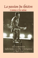 La Passion Du Théâtre: Camus À La Scène (Faux Titre, 365) 9042034203 Book Cover