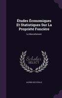 Etudes Economiques Et Statistiques Sur La Propriete Fonciere: Le Morcellement 1357928467 Book Cover