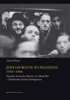 Jews on Route to Palestine, 1934-1944: Sketches from the History of Aliyah Bet--Clandestine Jewish Immigration 8323333904 Book Cover