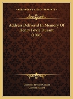 Address Delivered In Memory Of Henry Fowle Durant 1169555500 Book Cover