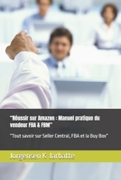 “Réussir sur Amazon : Manuel pratique du vendeur FBA & FBM”: “Tout savoir sur Seller Central, FBA et la Buy Box” (French Edition) B0GG6R8JZP Book Cover