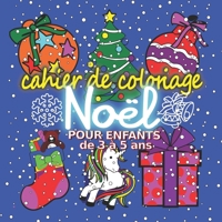 Cahier de coloriage no�l pour enfants de 3 � 5 ans: Livre de coloriage No�l pour enfant Cadeaux no�l Filles, gar�ons Couverture brillante haute qualit� contenu int�rieur enti�rement en couleurs B08NNMSTBR Book Cover