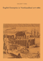 English Enterprise in Newfoundland 1577-1660 1442639024 Book Cover