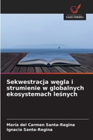 Sekwestracja wegla i strumienie w globalnych ekosystemach lesnych (Polish Edition) 6630167295 Book Cover