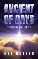 Ancient of Days: Spiritual Mysteries B0FF79YYS6 Book Cover