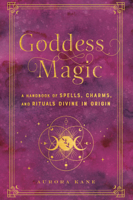 Goddess Magic: A Handbook of Spells, Charms, and Potions Divine in Origin 1577152379 Book Cover