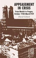 Appeasement in Crisis: From Munich to Prague, October 1938 - March 1939 0230500404 Book Cover