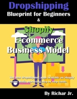 Dropshipping blueprint for beginners & shopify e-commerce business model: The best dropshipping apps available on Shopify Social Media marketing step by step Guide. 1699810818 Book Cover