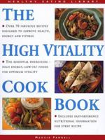 High Vitality Cookbook: Over 70 Fabulous Recipes to Improve Health, Energy and Fitness (Health Eating Library) 0765198738 Book Cover