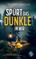 Spürt das Dunkle in mir Der packende Thriller: Ein Experiment. Eine Serie brutaler Morde. Und ein perfider Plan, der Realität wird. (German Edition) 3690901707 Book Cover