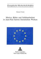 Motive, Bilder Und Schluesselwoerter in Jean-Paul Sartres Literarischen Werken 3261014830 Book Cover