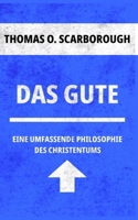 Das Gute: Eine Umfassende Philosophie des Christentums (German Edition) B0FDJW33R6 Book Cover