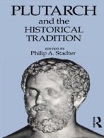 Plutarch and the Historical Tradition 0415070074 Book Cover