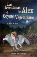 Las Aventuras de Alex El Coyote Vegetariano 193687511X Book Cover