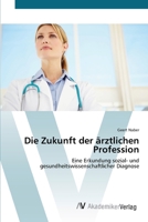 Die Zukunft Der Arztlichen Profession 3639398211 Book Cover