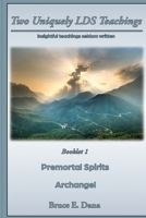 Two Unique Teachings: Premortal Life & Archangel B0GLB4B9G2 Book Cover