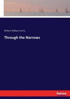 Through the Narrows (Classic Reprint) 3744758591 Book Cover