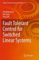 Fault Tolerant Control for Switched Linear Systems 3319151614 Book Cover