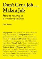 Don't Get a Job… Make a Job: How to Make it as a Creative Gradute 1780677464 Book Cover