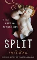 Split: A Child, a Priest, and the Catholic Church 0989656322 Book Cover