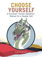 Choose Yourself: A Universal "Human Operation" Manual for a Happier Self B0GS6GK6N9 Book Cover